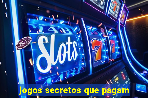 jogos secretos que pagam